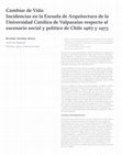 Research paper thumbnail of Cambiar de vida. Incidencias en la Escuela de Arquitectura de la UCV respecto al escenario social y político de Chile 1967-1973. En Anales de Arquitectura 2017-2018. Santiago: Ediciones ARQ y Escuela de Arquitectura PUC, pp. 272-283.