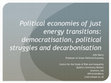 Research paper thumbnail of Political economies of just energy transitions: democratisation, political struggles and decarbonisation