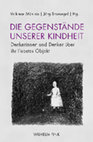 Research paper thumbnail of Das mnemotop - Kindheit im Lichte schöpferischer Erinnerung, in: Mühleis / Sternagel, Die Gegenstände unserer Kindheit. Denkerinnen und Denker über ihr liebstes Objekt