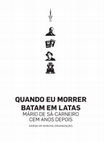 Research paper thumbnail of QUANDO EU MORRER BATAM EM LATAS. MÁRIO DE SÁ-CARNEIRO CEM ANOS DEPOIS