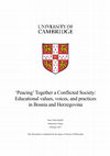 Research paper thumbnail of ​'Peacing' together a conflicted society: Educational values, voices and practices in Bosnia and Herzegovina