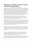 Research paper thumbnail of Dialogues on Disability: Shelley Tremain Interviews Richard Moore (posted at BIOPOLITICAL PHILOSOPHY)