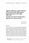 Research paper thumbnail of Algunas reflexiones sobre la historia de los intelectuales/diplomáticos latinoamericanos en los siglos XIX y XX Introducción al dossier Intelectuales y diplomacia en América Latina