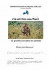 CENTRO BRASILEIRO DE ARQUEOLOGIA (CBA) PRÉ-HISTÓRIA AMAZÔNICA Os grandes cacicados das várzeas Cover Page