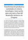 Research paper thumbnail of Artículo de prensa: Transformación productiva sustentada en ciencia, tecnología e innovación para una nueva fase del desarrollo inclusivo en Uruguay