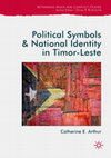 Political Symbols & National Identity in Timor-Leste (Palgrave Macmillan, 2019) Cover Page