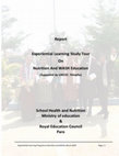 Research paper thumbnail of Report Experiential Learning Study Tour On Nutrition And WASH Education School Health and Nutrition Ministry of education & Royal Education Council Paro