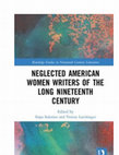 Research paper thumbnail of Neglected American Women Writers of the Long Nineteenth Century