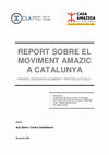 REPORT SOBRE EL MOVIMENT AMAZIC A CATALUNYA -ORIGEN, DESENVOLUPAMENT I REPTES ACTUALS - • Introducció • Orígens del Moviment Amazic a Tamazgha • Breu història del Moviment Amazic a Catalunya • Força i feblesa del Moviment • Els reptes actuals Autors Cover Page