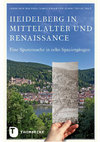 Research paper thumbnail of Heidelberg in Mittelalter und Renaissance. Eine Spurensuche in zehn Spaziergängen (ed. Mauntel/Meyer/Wendt) (2014)