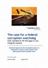 Research paper thumbnail of The Case for a Federal Corruption Watchdog in Australia