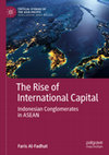 Research paper thumbnail of The Rise of International Capital: Indonesian Conglomerates in ASEAN