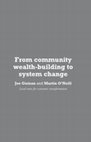 Research paper thumbnail of Joe Guinan and Martin O'Neill - "From community wealth-building to system change: Local roots for economic transformation", IPPR Progressive Review, 2019, 25 (2), 382-92