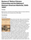 Review of Before Chicano Citizenship and the Making of Mexican American Manhood 1848 1959 Soci20190704 89744 jpgm6f Cover Page