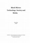 Research paper thumbnail of Black Mirror: Technology, Society, and Media Analysis & Review of Season 1