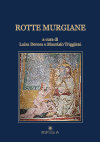 Maurizio Triggiani e Luisa Derosa (a cura di), "Rotte murgiane", Le vie maestre 3, Edipuglia 2016. Cover Page