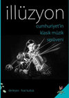 Research paper thumbnail of Illüzyon: Cumhuriyet'in Klasik Müzik Serüveni