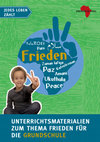 „Frieden – Jedes Leben zählt“. Unterrichtsmaterialien zum Thema Frieden für die Grundschule (2016) Cover Page