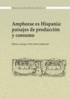 Research paper thumbnail of Amphorae ex Hispania: paisajes de producción y consumo