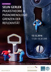 Research paper thumbnail of Phänomenologie und Praxistheorie  – Grenzen der Reflexivität, Gastvortrag beim Research Lab - a.r.t.e.s., Universität Köln, 13.12.2016