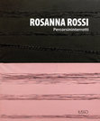 Research paper thumbnail of "Le opere per lo spazio pubblico" in ROSANNA ROSSI Percorsininterrotti