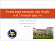 Research paper thumbnail of SIMONA CAVALU_Acrylic bone cements: new insight and future perspective