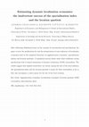 Research paper thumbnail of Estimating dynamic localization economies: the inadvertent success of the specialization index and the location quotient