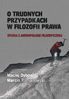 Research paper thumbnail of O trudnych przypadkach w filozofii prawa. Studia z antropologii filozoficznej [On hard cases in the philosophy of law. Studies in philosophical antropology] [Book in Polish](2015)