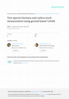 Research paper thumbnail of Tree species biomass and carbon stock measurement using ground based-LiDAR