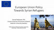 Research paper thumbnail of European Union Policy Towards Syrian Refugees