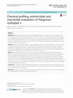 Research paper thumbnail of Chemical profiling, antimicrobial and insecticidal evaluations of Polygonum hydropiper L