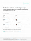 Research paper thumbnail of Randomized trial with or without granulocyte colony-stimulating factor as adjunct to induction VNCOP-B treatment of elderly high-grade non-Hodgkin's lymphoma