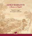 Research paper thumbnail of LUIGI BASILETTI a Roma e a Napoli " Ricordi di viaggio " di un pittore neoclassico