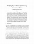 Research paper thumbnail of Purifying Impure Virtue Epistemology