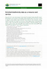 Research paper thumbnail of Enriched biodiversity data as a resource and service