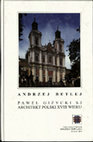 Research paper thumbnail of Paweł Giżycki SJ, architekt polski XVIII wieku, Kraków 2003, ISBN 83-88385-16-X