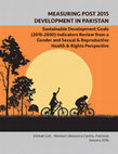 Research paper thumbnail of Measuring Post-2015 Development in Pakistan: Sustainable Development Goals (2015-2030) Indicators’ Review from a Gender and Sexual & Reproductive Health & Rights Perspective