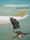 Research paper thumbnail of Contemporary Iranian Art: From the Street to the Studio (2014)