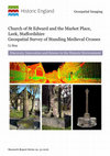 Research paper thumbnail of Church of St Edward and the Market Place, Leek, Staffordshire: Geospatial Survey of Standing Medieval Crosses