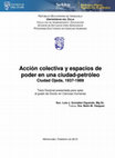 Research paper thumbnail of Acción colectiva y espacios de poder en una ciudad-petróleo. Ciudad Ojeda, 1937-1989 (Tesis Doctoral)