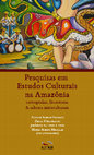 Pesquisas em Estudos Culturais na Amazônia: cartografias, literaturas & saberes interculturais Cover Page