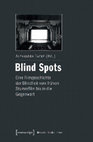 Research paper thumbnail of Die Gefährdung des Blicks. Terence Youngs Thriller "Wait until Dark" (1967). In: Alexandra Tacke (Hrsg.): Blind Spots. Eine Filmgeschichte der Blindheit vom frühen Stummfilm bis in die Gegenwart