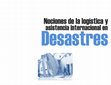 Research paper thumbnail of Nociones de la logística y asistencia internacional en desastres