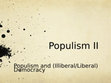 Research paper thumbnail of Populism II: Populism and (Illiberal/Liberal) Democracy