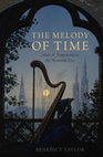 Research paper thumbnail of The Melody of Time: Music and Temporality in the Romantic Era (Oxford University Press, 2016)