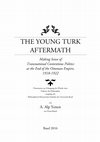 Research paper thumbnail of Yenen Alp. The Young Turk Aftermath: Making Sense of Transnational Contentious Politics at the End of the Ottoman Empire, 1918-1922. Unpublished PhD thesis: University of Basel, 2016. Contents