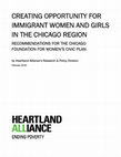 Creating Opportunity for Immigrant Women and Girls in the Chicago Region: Recommendations for the Chicago Foundation for Women's Civic Plan Cover Page