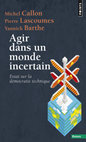 Agir dans un monde incertain. Essai sur la démocratie technique (with Michel Callon and Pierre Lascoumes), 2014 [EDITION RÉVISÉE] Cover Page