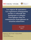 Research paper thumbnail of Les espaces de rencontres : Les expériences d'intégration sociale et culturelle des immigrants et réfugiés francophones dans les communautés francophones en situation minoritaire