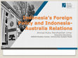 Research paper thumbnail of Indonesia's Foreign Policy and Indonesia- Australia Relations